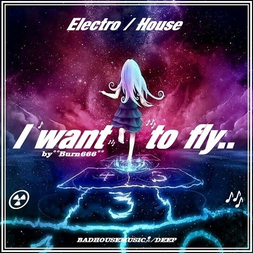 >> I Want To Fly.. << (badhousemusic/deep)