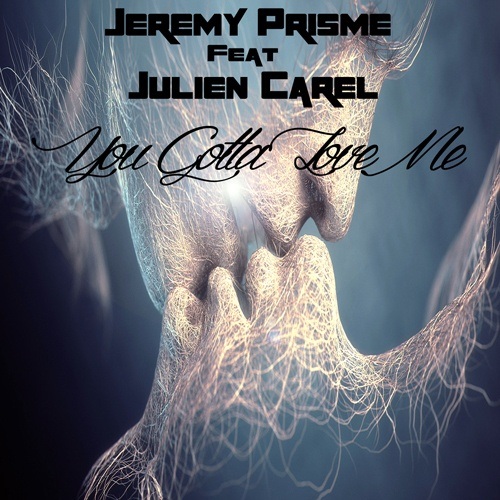 Jeremy Prisme Feat Julien Carel -You Gotta To Love Me