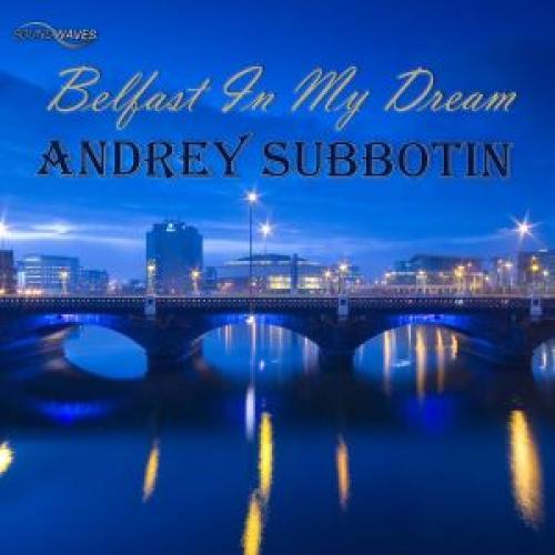 Andrey Subbotin-Belfast In My Dream