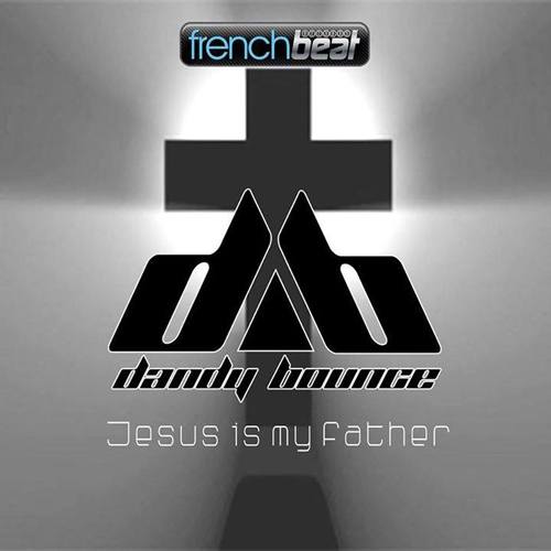 Dandy Bounce -Jesus Is My Father