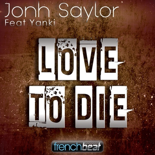 Jonh Saylor Feat Yanki - Love To Die-Love To Die