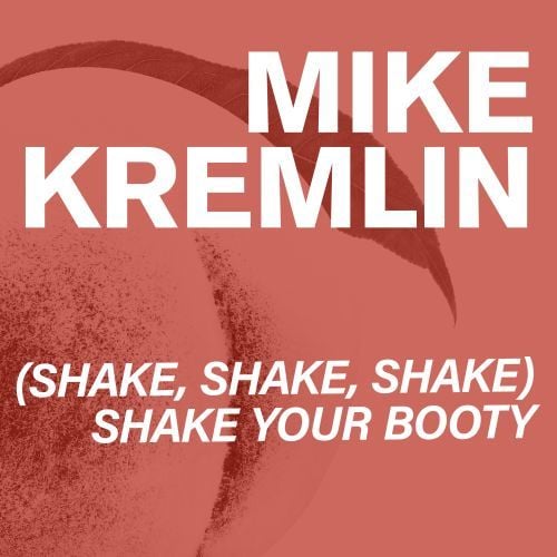 Mike Kremlin-(shake, Shake, Shake) Shake Your Booty