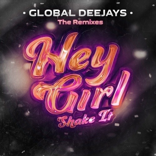 Global Deejays, Niels Van Gogh -Hey Girl (shake It) The Remixes
