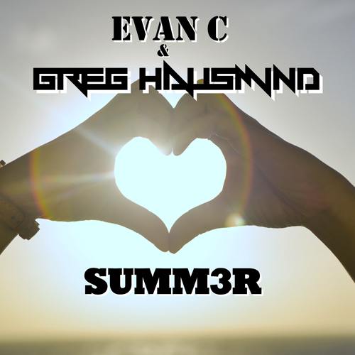 Evan C  Greg Hausmind -Summ3r