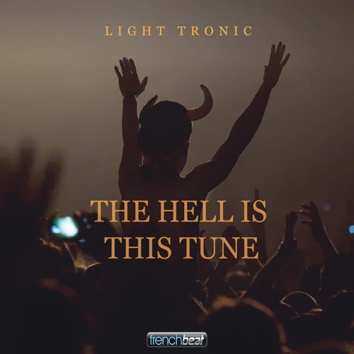 Light Tronic -The Hell Is This Tune