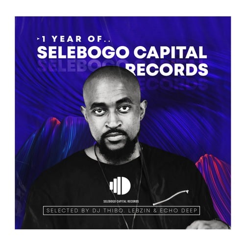 1 Year Of Selebogo Capital Records (Compiled by DJ Thibo, Lebzin & Echo Deep)