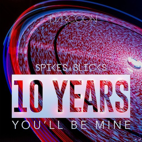 Spikes & Slicks-10 Years (You'll Be Mine)
