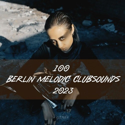 Various Artists-100 Berlin Melodic Clubsounds 2023