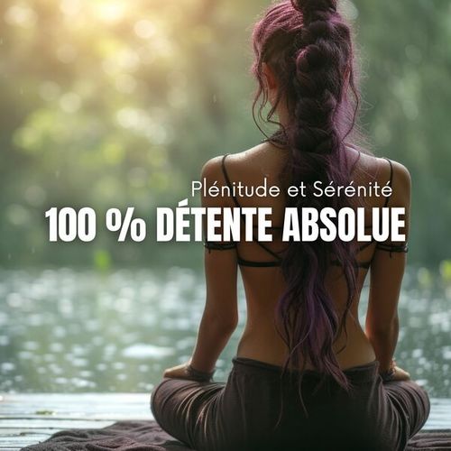 100 % Détente Absolue