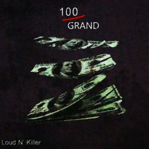 Loud N' Killer-100 Grand
