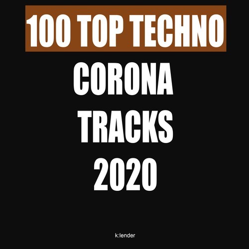 Various Artists-100 Top Techno Corona Tracks 2020