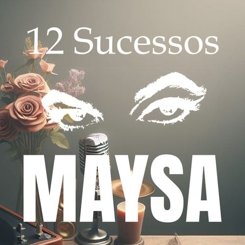 Maysa-12 Sucessos: Maysa