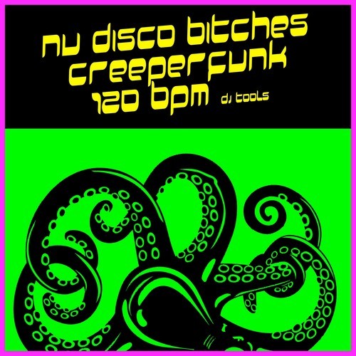 Nu Disco Bitches, Creeperfunk-120 Bpm (DJ Tools)