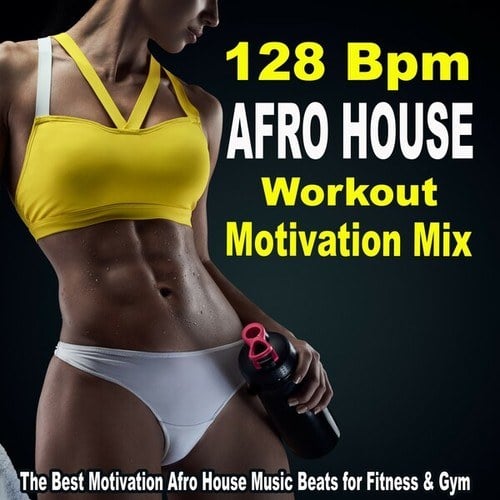 128 Bpm Afro House Workout Motivation Mix (The Best Motivation Afro House Music Beats for Fitness & Gym)