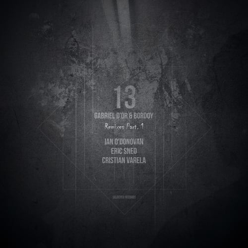 Gabriel D'Or, Bordoy, Cristian Varela, Eric Sneo, Ian O'Donovan-13 Remixes Part.1