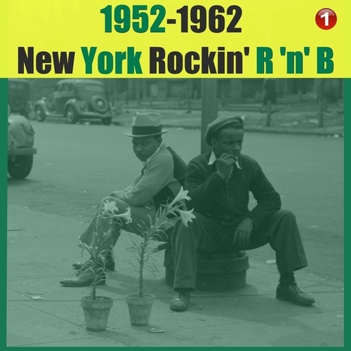 1952-1962 New York Rockin' R 'n' B, Vol. 1