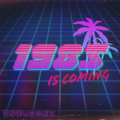 808weeds-1985 is Coming