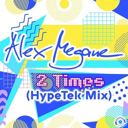 Alex Megane-2 Times (HypeTek Mix)