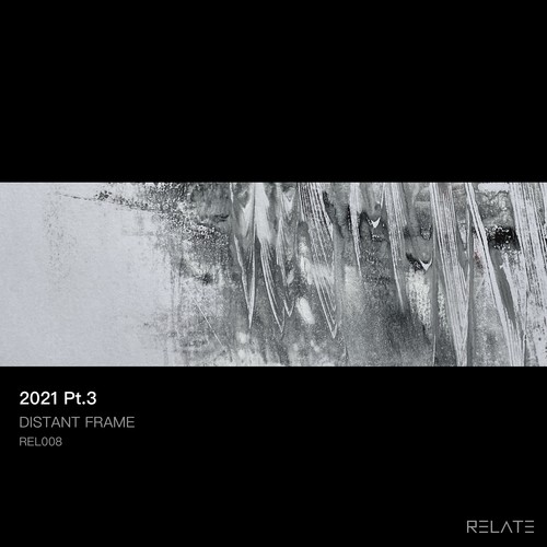 Distant Frame-2021 Pt.3