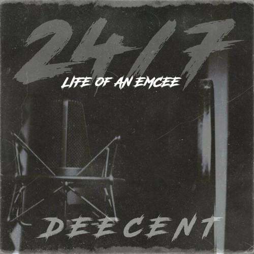 Deecent-24/7 (Life Of An Emcee)