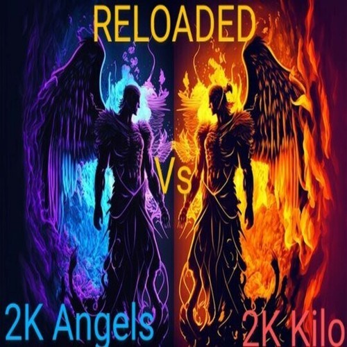 2K Angels vs 2K Kilo RELOADED