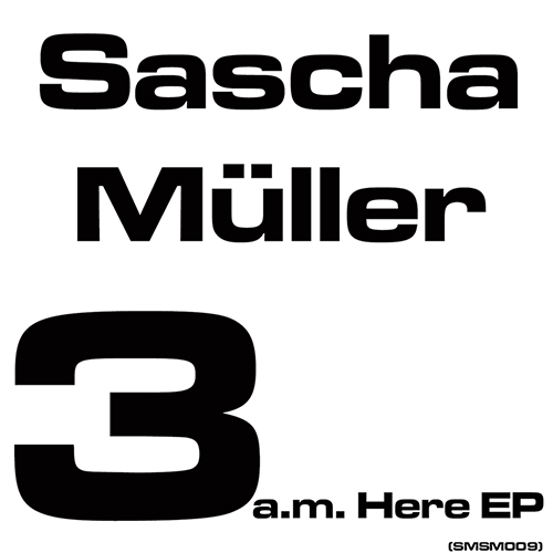 Sascha Müller-3 A.m. Here Ep