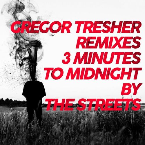 Gregor Tresher, The Streets-3 Minutes to Midnight