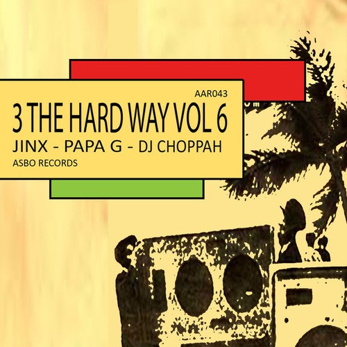 Savannah, Durban, Vinyl Junkie, David Boomah, Rachael EC, Dj Choppah, Jinx, Papa G-3 The Hardway Vol 6