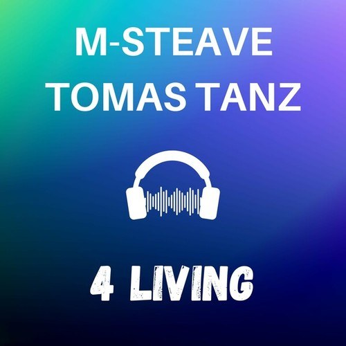 M-Steave, Tomas Tanz-4 Living