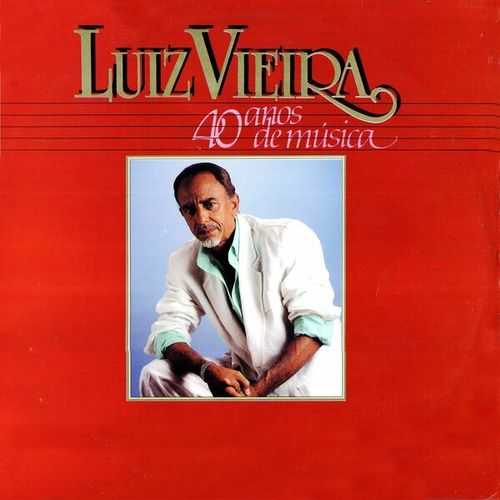 40 Anos de Música: Luiz Vieira