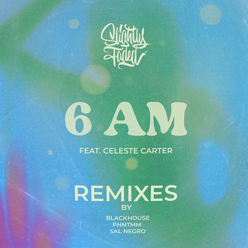 Slightly Faded, Celeste Carter, Blackhouse, Phntmm, Sal Negro-6 AM