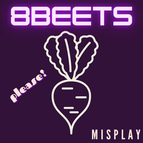 Misplay-8 beets please