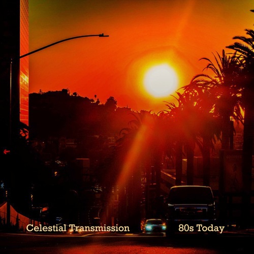 Celestial Transmission-80s Today