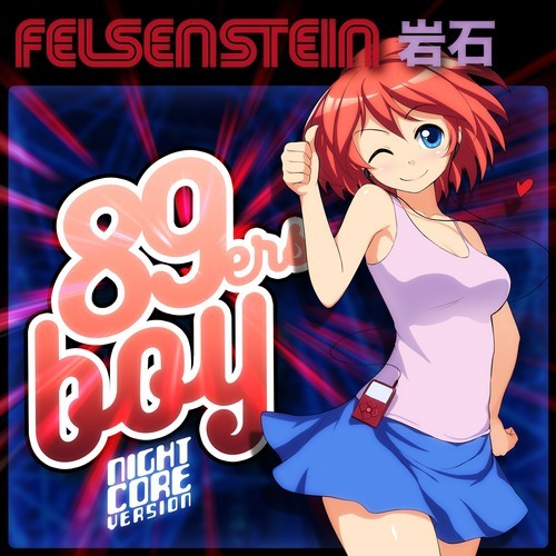 Felsenstein-89ers Boy (Nightcore Version)