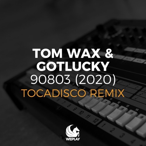 Tom Wax, Gotlucky, Tocadisco-90803 (2020) [Tocadisco Remix]