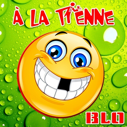 Blo-A La Tienne