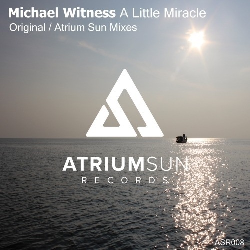 Michael Witness, Atrium Sun-A Little Miracle
