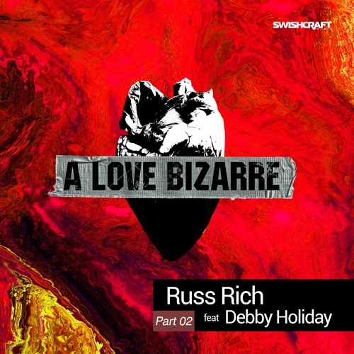 Russ Rich Ft. Debby Holiday, Larry Peace, Dirty Disco, Fabio Campos, Alberto Ponzo, Max Grandon, Handbag House-A Love Bizarre (part Two)