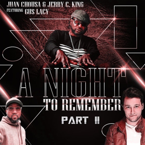 Juan Chousa & Jerry C. King Feat. Gus Lacy, Jerry C. King And Juan Chousa, Juan Chousa & Jerry C. King-A Night To Remember Part 2
