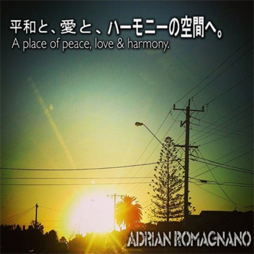 Adrian Romagnano-A Place Of Peace, Love And Harmony