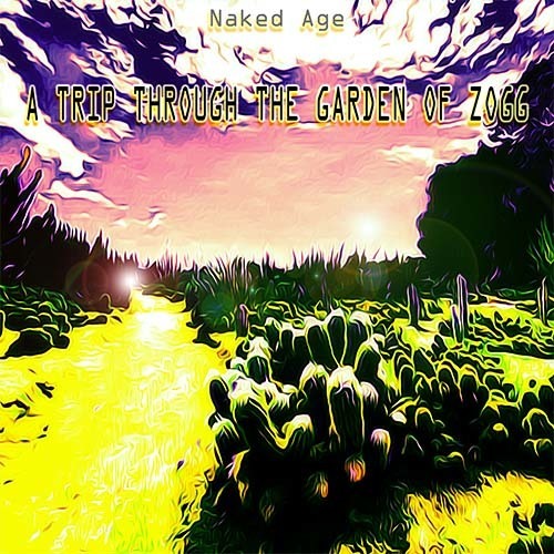 Naked Age-A Trip Through The Garden Of Zogg