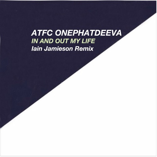 Atfc, Onephatdeeva - In And Out My Life