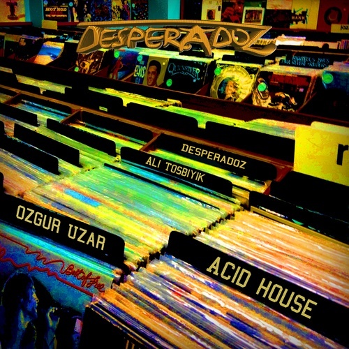 Ozgur Uzar & Ali Tosbiyik-Acid House