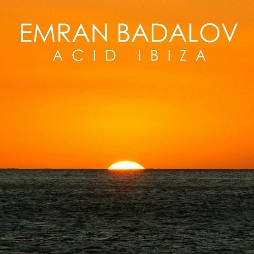 Emran Badalov-Acid Ibiza