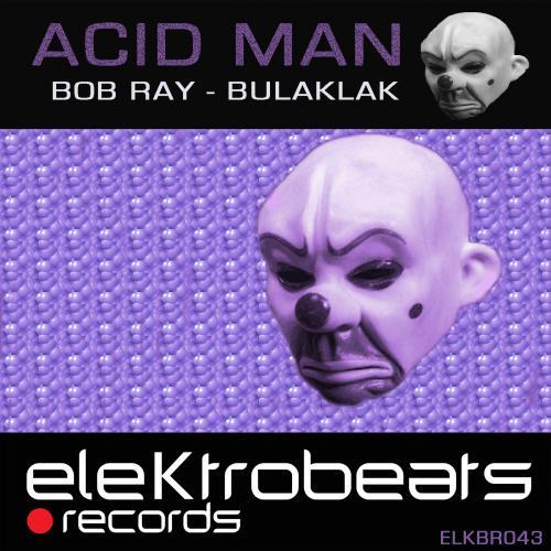 Bob Ray-Acid Man E.p