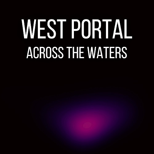 West Portal-Across The Waters