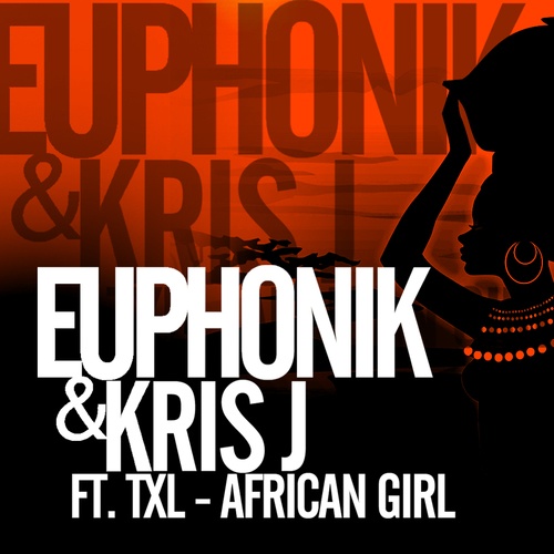 Euphonik, Kris J & Txl-African Girl