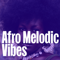 Afro Melodic Vibes