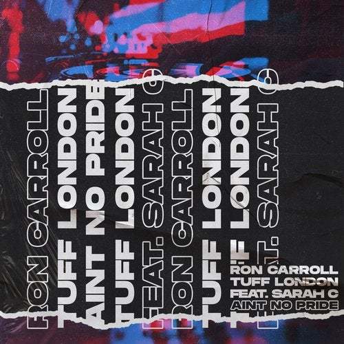 Ron Carroll X Tuff London (feat. Sarah C)-Ain't No Pride