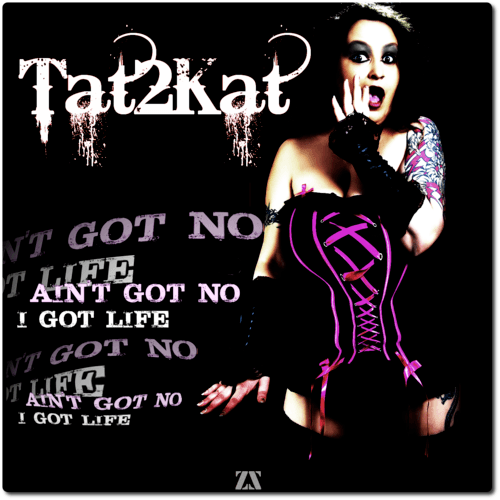 Tat2kat-Aint Got No